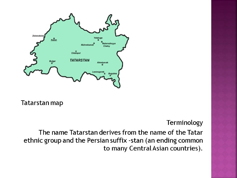 Tatarstan map  Terminology The name Tatarstan derives from the name of the Tatar